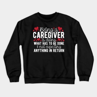 Being A Caregiver Doing What Has To Be Done Crewneck Sweatshirt